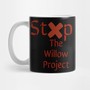 Stop the willow project Mug